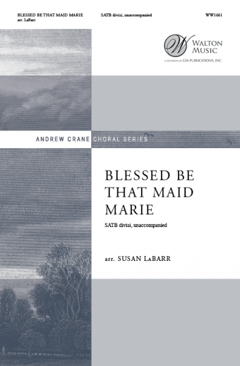 Blessed Be that Maid Marie : SATB divisi : Susan LaBarr : Missouri State University Chamber Choir : Sheet Music : WW1661 : 78514700756