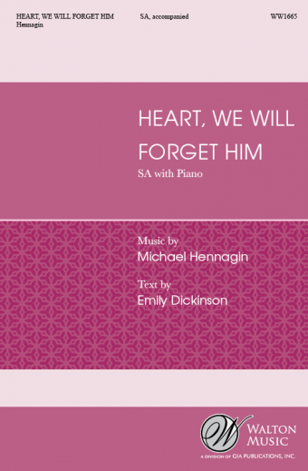 Heart, We Will Forget Him : SA : Michael Hennagin : Missouri State University Women's Chorus : Sheet Music : WW1665 : 78514700776