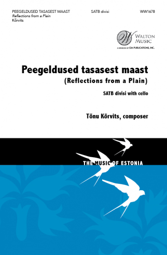 Peegeldused tasasest maast : SATB divisi : Tonu Korvits : Estonian Philharmonic Chamber Choir : Sheet Music : WW1678 : 78514700956