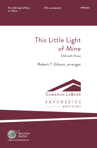 This Little Light of Mine : SSA : Robert T. Gibson : Missouri State University Women's Chorus : Director's Edition : WW1682 : 78514700996