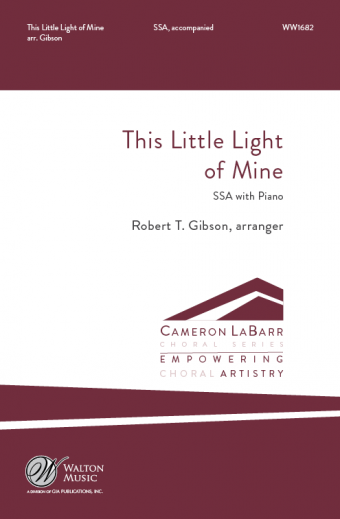 This Little Light of Mine : SSA : Robert T. Gibson : Missouri State University Women's Chorus : Sheet Music : WW1682 : 78514700996