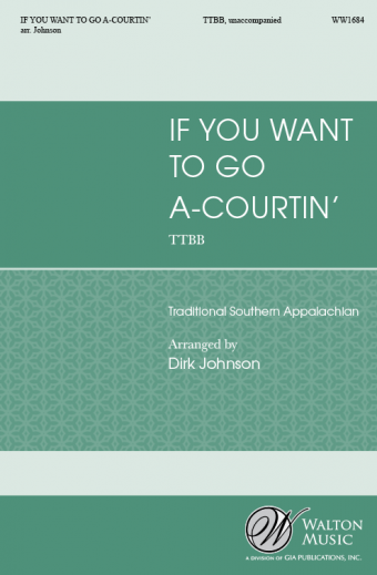 If You Want to Go A-Courtin' : TTBB : Dirk Johnson :  : Sheet Music : WW1684 : 78514701016