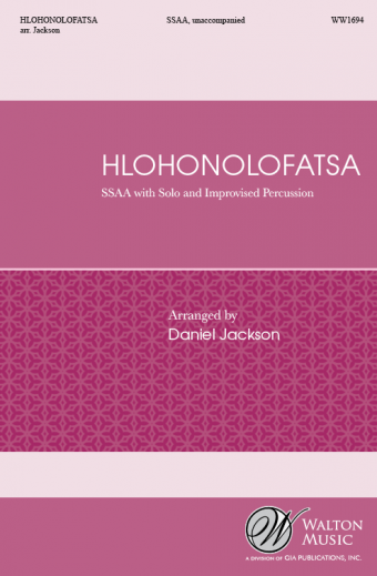 Hlohonolofatsa : SSAA : Daniel Jackson : Azusa Pacific University Bel Canto Women's Choir : Sheet Music : WW1694 : 78514701076