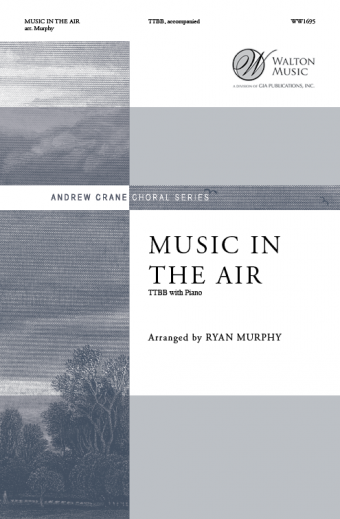 Music in the Air : TTBB : Ryan Murphy : Georgia All-State Men's Chorus : Sheet Music : WW1695 : 78514701086