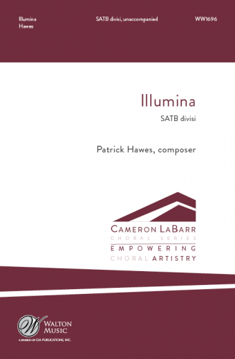 Illumina : SATB divisi : Patrick Hawes : Missouri State University Chorale : Sheet Music : WW1696 : 78514701176