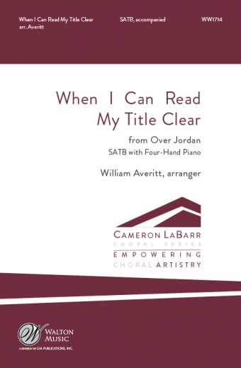When I Can Read My Title Clear (from Over Jordan) : SATB : William Averitt : Missouri State University Chamber Choir : Sheet Music : WW1714 : 78514701376