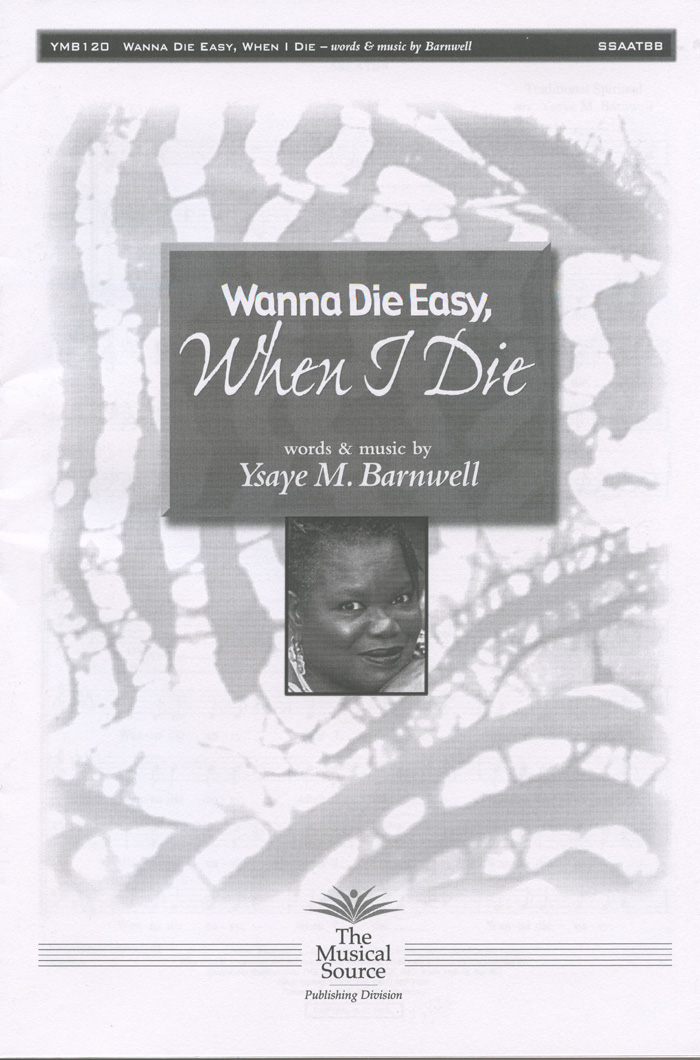 Wanna Die Easy, When I Die : SSAATBB : Ysaye Barnwell : Sweet Honey In The Rock : Sheet Music : ymb120