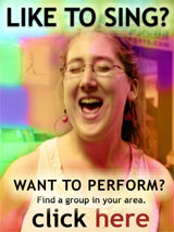 Like to sing? Join a regional a cappella newsgroup -- visit kaeldra.com for dating info
