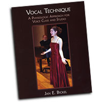 Dr. Jan Bickel : Vocal Technique: A Physiological Approach : Book :  : 1597561908