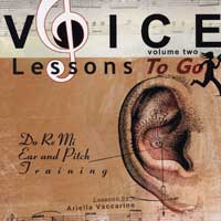 Ariella Vaccarino : Voice Lessons To Go - Vol 2 - Do Re Mi, Ear And Pitch Training : 00  1 CD Vocal Warm Ups : 