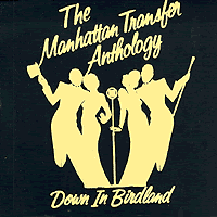 Manhattan Transfer : Anthology:  Down in Birdland : 1 CD :  : 71053