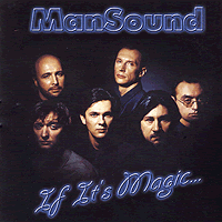 ManSound : If It's Magic : 1 CD : 