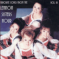 Lennon Sisters : Favorite Songs From the Lennon Sisters Hour Vol 3 : 1 CD : 