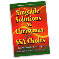 Mary Lynn Lightfoot (editor) : Singable Solutions at Christmas for SSA Choirs : SSA : Accompaniment CD : 000308105131 : 99/1875H