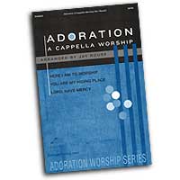 Jay Rouse : Adoration A Cappella Worship : SATB : Songbook :  : 797242852091