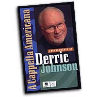 Derric Johnson : A Cappella Americana Songbook : Mixed 5-8 Parts : Songbook : Derric Johnson :  : 884088075088 : 1423412400 : 08745572