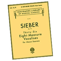 Ferdinand Sieber : Thirty-Six Eight-Measure Vocalises for Mezzo-Soprano : Solo : Vocal Warm Up Exercises : Ferdinand Sieber : 073999528008 : 0793553474 : 50252800