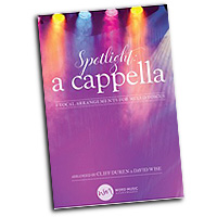 Cliff Duren and David Wise : Spotlight A Cappella : SATB : Songbook :  : 080689579172
