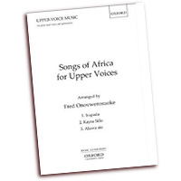 Fred Onovwerosuoke : Songs of Africa for Upper Voices : SAA : Sheet Music : Fred Onovwerosuoke