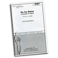 Peter Schickele : Go For Broke - A Comedy For Chorus : SATB : Songbook : Peter Schickele : 462-00031