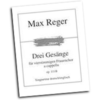 Max Reger : Three Songs for Women's Choir : SSAA : Songbook : Max Reger : 48013875