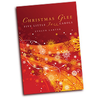 Evelyn Larter : Christmas Glee: Five Little Jazz Carols : SATB : Songbook :  : ED015832