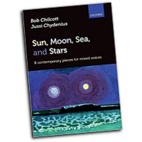 Jussi Chydenius and Bob Chilcott : Sun, Moon, Sea, and Stars : SATB : Songbook :  : 9780193388147 : 9780193388147