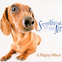 A Mighty Wind : Something in the Air : 1 CD : 