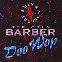 3 Men and a Melody : Strictly Barber Doo Wop : 00  1 CD : 