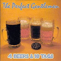 Perfect Gentlemen : 4 Beers and 10 Tags : 1 CD : 