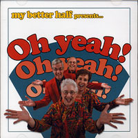 My Better Half : Oh Yeah! : 1 CD