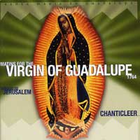 Chanticleer : Virgin of Guadalupe : 1 CD : Joseph Jennings : 21829
