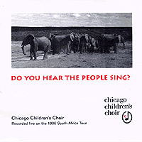 Chicago Children's Choir : Do You Hear The People Sing? : 1 CD : William Chin