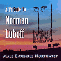 Male Ensemble Northwest : A Tribute to Norman Luboff : 1 CD : 