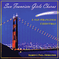 San Francisco Girls Chorus : A San Francisco Christmas : 1 CD : Sharon J. Paul