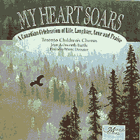 Toronto Children's Chorus : My Heart Soars : 1 CD : Jean Ashworth Bartle :  : MAR 255