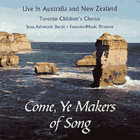 Toronto Children's Chorus : Come Ye Makers of Song : 1 CD : Jean Ashworth Bartle :  : MAR 255