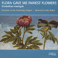 Cambridge Singers : Flora Gave Me Fairest Flowers : 1 CD : John Rutter :  : 511