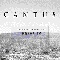 Cantus : Against The Dying Of The Light : 00  1 CD : 