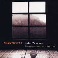 Chanticleer : Tavener - Lamentations & Praises : 00  1 CD : Joseph Jennings : John Tavener : 41342