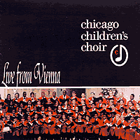 Chicago Children's Choir : Live From Vienna : 1 CD : Josephine Lee