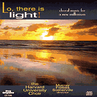 Harvard University Choir : Lo, There is Light! : 1 CD : Murray Forbes Somerville