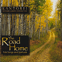 Kantorei : The Road Home - Folk Songs and Spirituals : 00  1 CD : Richard Larson