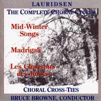 Choral Cross-Ties : Lauridsen - The Complete Choral Cycles : 1 CD : Bruce Browne : Morten Lauridsen : 105