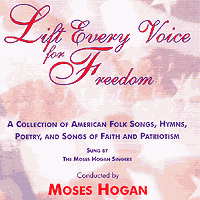 Moses Hogan Singers : Lift Every Voice for Freedom : 00  1 CD : Moses Hogan : 073999432817 : 08743281