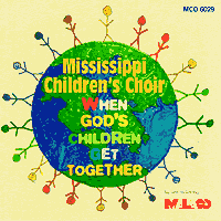 Mississippi Children's Choir : When God's Children Get Together : 1 CD : Dorcus Thigpen / David R. Curry, Jr. / Jerry Smith : MAL6029.2