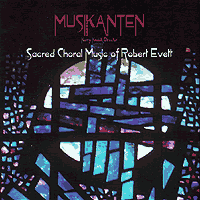 Musikanten : Sacred Choral Music of Robert Evett : 1 CD : Kerry Krebill