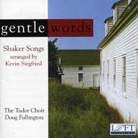 Tudor Choir : Gentle Words: Shaker Songs : 1 CD : Doug Fullington :  : 1041