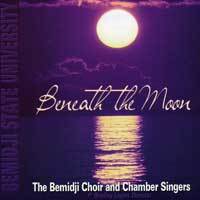Bemidji Choir and Chamber Singers : Beneath The Moon : 1 CD : P. Bradley Logan