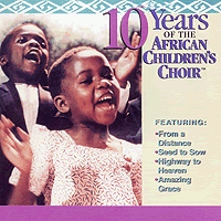 African Children's Choir : 10 Years : 1 CD : 